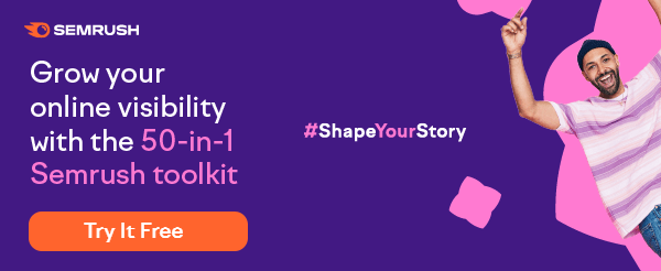 Semrush - Grow your online visibility with the 50-in-1 Semrush tookit. Try it Free.